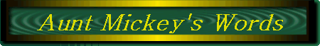 Aunt Mickey's Words